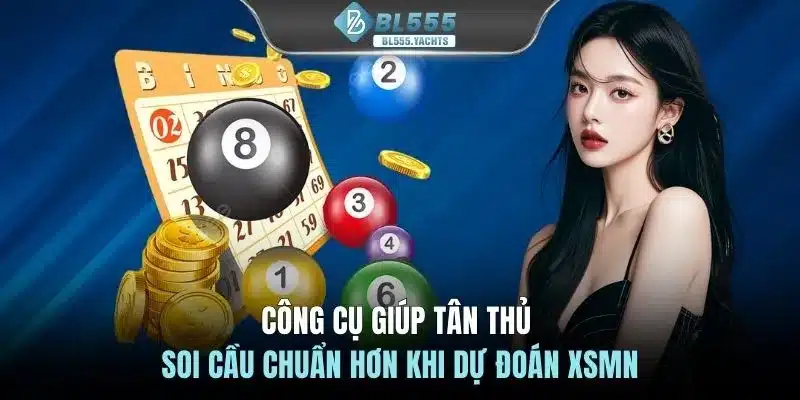 Công cụ giúp tân thủ soi cầu chuẩn hơn khi dự đoán XSMN