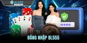 Đăng Nhập BL555 - Cách Vào Hệ Thống An Toàn 99,99%