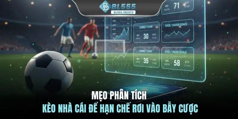 Mẹo phân tích kèo nhà cái để hạn chế rơi vào bẫy cược