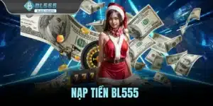 Nạp Tiền BL555 - Hướng Dẫn Giao Dịch An Toàn Qua 3 Cách