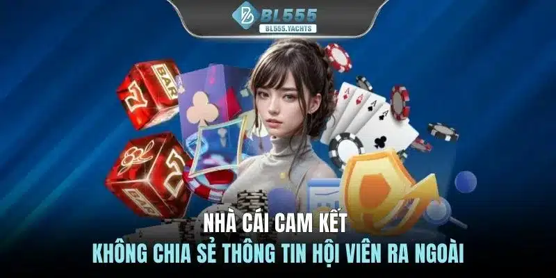 Nhà cái cam kết không chia sẻ thông tin hội viên ra ngoài