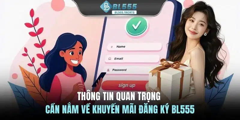Thông tin quan trọng cần nắm về khuyến mãi đăng ký BL555